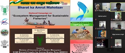 10th July, 2021, Patna  The ICAR-Research Complex for Eastern Region, Patna, Bihar in collaboration with the Department of Fisheries, Government of Bihar and NSPAAD Project organized a Webinar on “Ecosystem Management for Sustainable Fisheries” on the occasion of the “National Fish Farmers’ Day - 2021”  today.  In his welcome address, Dr. Ujjwal Kumar, Director, ICAR-RCER, Patna, Bihar briefed about the programme.  Webinar on “Ecosystem Management for Sustainable Fisheries” @ Bharat Ka Amrut Mahotsav  Shri Suman Kumar, Joint Director, Mithapur Research Centre, Government of Bihar highlighted the different schemes for the fish farmers under the Government of Bihar  The main objective of the programme was to apprise the fish farmers aware about the Wetland Fisheries Management Strategies.  A total of 69 farmers and Entrepreneurs participated in the programme.  The Webinar was organized as a part of the “Bharat Ka Amrut Mahotsav” to commemorate 75 Years of India’s Independence.  (Source: ICAR-Research Complex for Eastern Region, Patna, Bihar)
