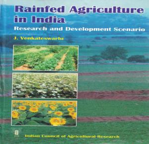 Rainfed Agriculture in India Research and Development Scenario